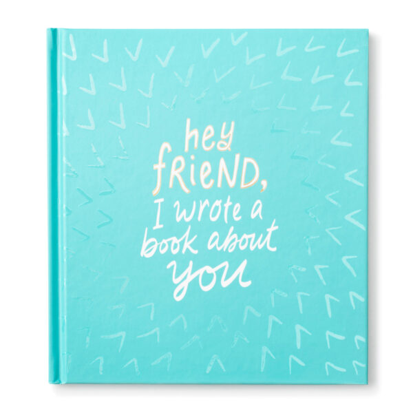 Hey Friend I Wrote a Book about You- Personalized Book